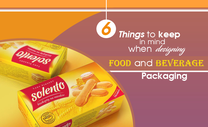 6-things-to-keep-in-mind-when-designing-food-and-beverage-packaging