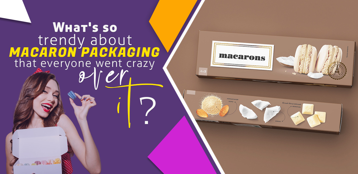 What's so trendy about Macaron Packaging that eve